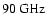 $90\:\mbox{GHz}$