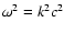 $\omega^2 = k^2c^2$