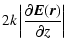 $\displaystyle 2 k \left\vert \frac{\partial \vec{E}(\vec{r})}{\partial
z}\right\vert$