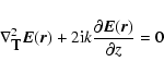 \begin{displaymath}\nabla^2_{\textrm{T}} \vec{E}(\vec{r}) + 2{\rm i}k \frac{\partial \vec{E}(\vec{r})}{\partial z} = 0
\end{displaymath}