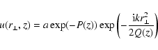 \begin{displaymath}u(r_\perp, z) = a \exp(-P(z)) \exp\left(-\frac{{\rm i}k r_\perp^2}{2 Q(z)}\right)
\end{displaymath}