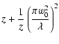 $\displaystyle z + \frac{1}{z}\left( \frac{\pi w_0^2}{\lambda}\right)^2$