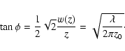 \begin{displaymath}\tan{\phi} = \frac{1}{2}\sqrt{2}\frac{w(z)}{z} = \sqrt{\frac{\lambda}{2 \pi z_0}}\cdot
\end{displaymath}