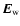 $\vec{E}_{{\rm w}}$