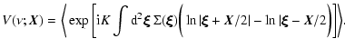 $\displaystyle V(\nu;{\vec X}) = \bigg\langle \exp \bigg[ {\rm i} K \int {\rm d}...
...t- \ln \vert\hbox{\myfont \symbol{24} }- {\vec X}/2 \bigg) \bigg] \bigg\rangle.$