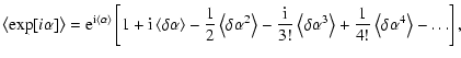 $\displaystyle \left\langle \exp[ i \alpha ] \right\rangle =
{\rm e}^{{\rm i} \l...
...gle + \frac{1}{4!} \left\langle \delta \alpha^4 \right\rangle - \ldots \right],$