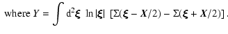 $\displaystyle \hbox{ where } Y = \int {\rm d}^2\hbox{\myfont \symbol{24} }~ \ln...
...l{24} }-{\vec X}/2) - \Sigma (\hbox{\myfont \symbol{24} }+{\vec X}/2) \right] .$