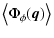 $\displaystyle \left\langle \Phi_\phi ({\vec q}) \right\rangle$