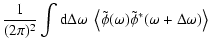 $\displaystyle \frac{1}{(2 \pi)^2} \int {\rm d}\Delta\omega~ \left\langle \tilde \phi(\omega) \tilde \phi^*(\omega +\Delta \omega) \right\rangle$