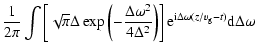 $\displaystyle \frac{1}{2 \pi} \int \left[ \sqrt{\pi} \Delta \exp\left( - \frac{...
...t) \right] {\rm e}^{{\rm i} \Delta \omega(z/v_{\rm g} - t)} {\rm d}\Delta\omega$
