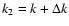 $k_2=k+\Delta k$
