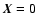 ${\vec X}=0$