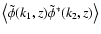 $\left\langle \tilde \phi(k_1,z) \tilde \phi^*(k_2,z) \right\rangle$