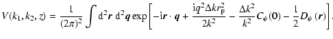 $\displaystyle V(k_1,k_2,z) = \frac{1 }{(2 \pi)^2 }
\int {\rm d}^2 {\vec r} ~ {\...
...lta k^2 }{k^2} C_\psi(0) - \frac{1}{2} D_\psi \left( {\vec r} \right) \right] .$