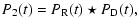 $\displaystyle P_2(t) = P_{\rm R} (t) \star P_{\rm D}(t),$