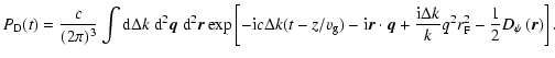 $\displaystyle P_{\rm D}(t) = \frac{c}{(2 \pi)^3} \int {\rm d}\Delta k ~{\rm d}^...
...lta k}{k} q^2 r_{\rm F}^2 - \frac{1}{2} D_\psi \left( {\vec r} \right) \right].$