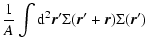 $\displaystyle \frac{1}{A} \int {\rm d}^2{\vec r}' \Sigma ({\vec r}' + {\vec r}) \Sigma ({\vec r}')$