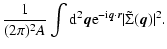 $\displaystyle \frac{1}{(2 \pi)^2 A} \int {\rm d}^2{\vec q} {\rm e}^{-{\rm i} {\vec q} \cdot {\vec r} } \vert \tilde \Sigma ({\vec q}) \vert^2.$