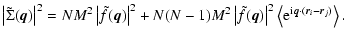 $\displaystyle \left\vert\tilde \Sigma({\vec q}) \right\vert^2 = N M^2 \left\ver...
...ngle {\rm e}^{{\rm i} {\vec q} \cdot ({\vec r}_i - {\vec r}_j)} \right\rangle .$