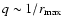 $q \sim 1/r_{\rm max}$