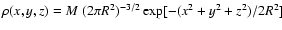 $\rho(x,y,z) = M~ (2 \pi R^2)^{-3/2} \exp[- (x^2+y^2+z^2)/2 R^2]$