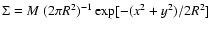 $\Sigma = M~ (2 \pi R^2)^{-1} \exp[- (x^2+y^2)/2 R^2]$