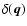 $\delta({\vec q})$