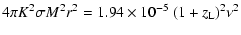 $\displaystyle 4 \pi K^2 \sigma M^2 r^2 = 1.94 \times 10^{-5} ~ (1+z_{\rm L})^2 \nu^2$
