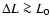 $\Delta L \ga L_0$