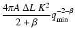$\displaystyle \frac{4 \pi A ~ \Delta L~K^2}{2+\beta} q_{\rm min}^{-2-\beta}$