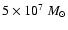 $5 \times 10^7~M_\odot$