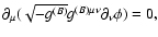 $
\partial_\mu (\sqrt{ -g^{(B)} } g^{ (B)\mu\nu} \partial_\nu \phi) = 0,
$