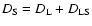 $D_{\rm S}=D_{\rm L}+D_{\rm LS}$