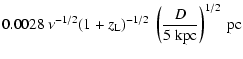 $\displaystyle 0.0028 ~ \nu^{-1/2} (1+z_{\rm L})^{-1/2} ~ \left(\frac{D}{5~{\rm kpc}} \right)^{1/2} ~ {\rm pc}$