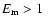 $E_{\rm m}> 1~$