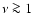 $\nu \ga 1$