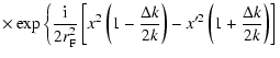 $\displaystyle \times\exp \left\{ \frac{{\rm i}}{2 r_{\rm F}^2}
\left[ x^2 \left...
...\Delta k}{2k} \right) - x'^2 \left(1+\frac{\Delta k}{2k} \right) \right]\right.$