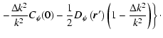 $\displaystyle \left.- \frac{\Delta k^2 }{k^2} C_\psi(0) -
\frac{1}{2} D_\psi \left( {\vec r}' \right) \left( 1 - \frac{\Delta k^2}{k^2} \right) \right\} \cdot$