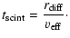 $\displaystyle t_{\rm scint} = \frac{r_{\rm diff}}{v_{\rm eff}}\cdot$
