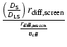 $\displaystyle \frac{\left(\frac{D_{\rm S}}{D_{\rm LS}}\right)
r_{\rm diff,screen}}{\frac{r_{\rm diff,screen} }{{\vec v}_{\rm eff}}}$