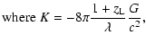 $\displaystyle \hbox{where } K = -8 \pi \frac{1+z_{\rm L}}{ \lambda} \frac{G}{c^2},$