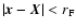 $\vert{\vec x}-{\vec X}\vert < r_{\rm F}$