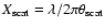 $X_{\rm scat}=\lambda / 2 \pi \theta_{\rm scat}$