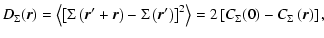 $\displaystyle D_{\Sigma} ({\vec r}) = \left\langle \left[\Sigma \left({\vec r}'...
...\right\rangle = 2 \left[C_{\Sigma}(0) - C_{\Sigma}\left({\vec r}\right)\right],$