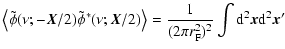 $\displaystyle \left\langle \tilde \phi (\nu;-{\vec X}/2) \tilde \phi^* (\nu;{\v...
...e = \frac{1}{(2 \pi r_{\rm F}^2)^2} \int {\rm d}^2 {\vec x} {\rm d}^2 {\vec x}'$