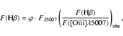 \begin{displaymath}%
F({\rm H}\beta)=\varphi\cdot F_{\lambda5007}\left(\frac{F({...
...beta)}
{F({\rm [O {\sc iii}]\lambda5007)}}\right)_{{\rm obs}},
\end{displaymath}