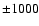 $\pm 1000$