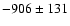 $-906\pm 131$