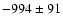 $-994\pm 91$