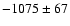 $-1075\pm 67$